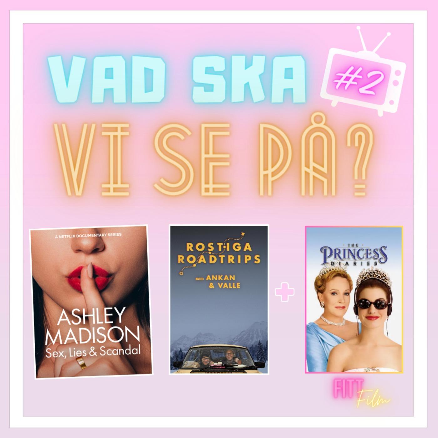 2. Ashley Madison + Rostiga Roadtrips + Fittfilm: En Prinsessas Dagbok |  Listen Notes