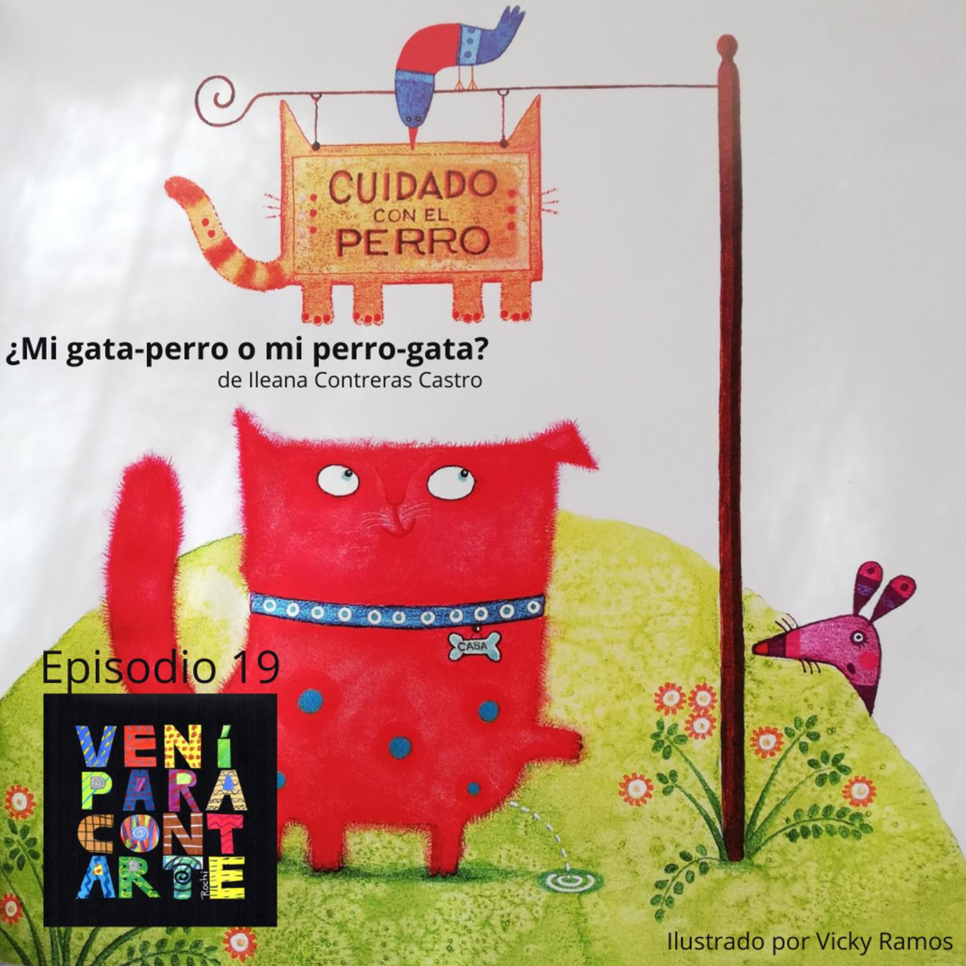 ¿Mi gata-perro o mi perro-gata? - Ileana Contreras Castro | Listen Notes
