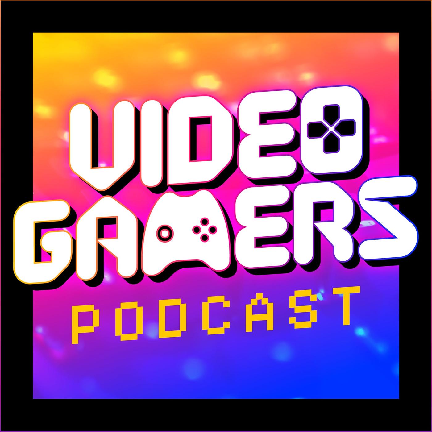 Video Gamers Podcast