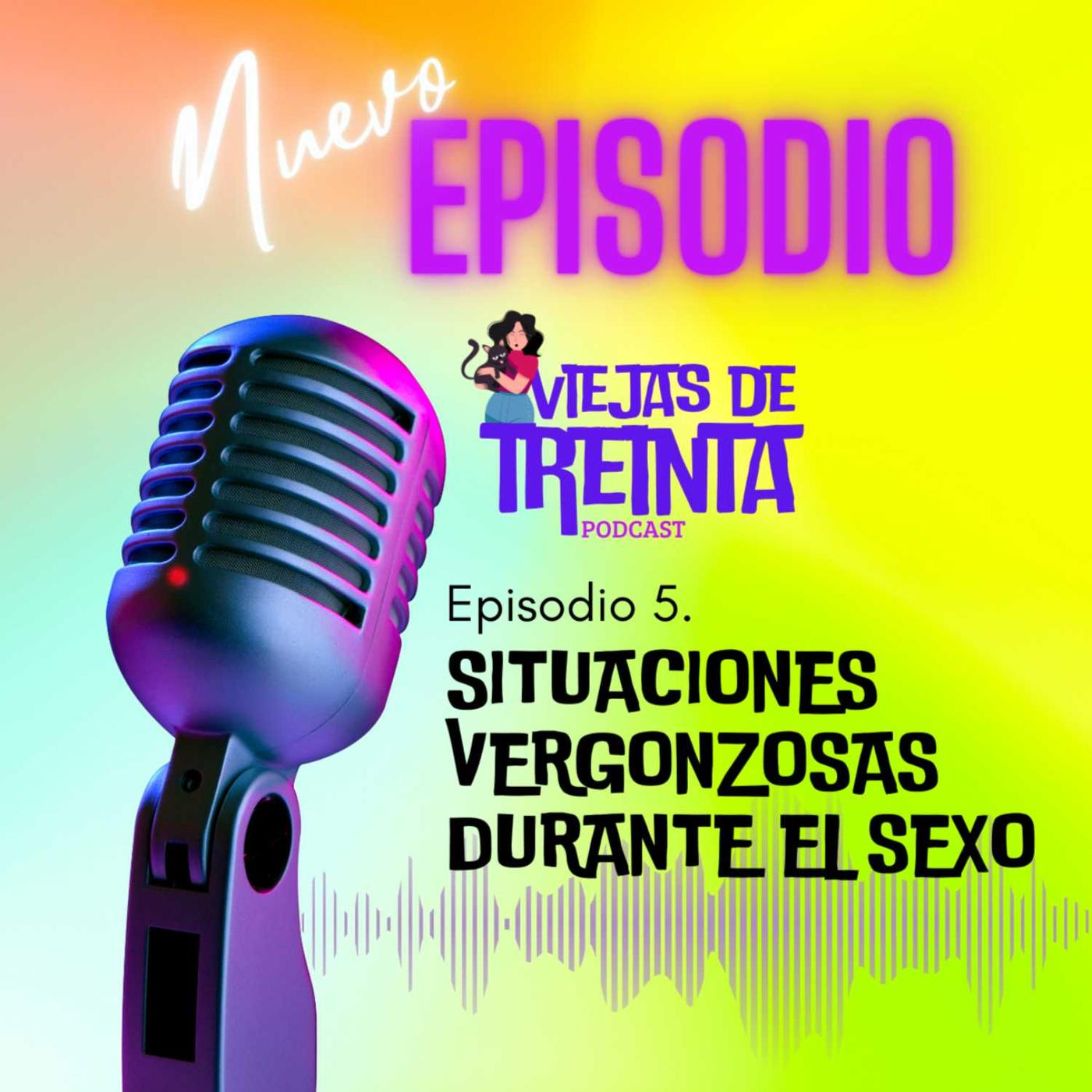 Situaciones vergonzosas durante el sexo - VIEJAS DE 30 (pódcast) | Listen  Notes