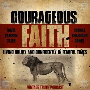 Episode 367: Episode 367 – Courageous Faith – Shadrach & Co Part 4