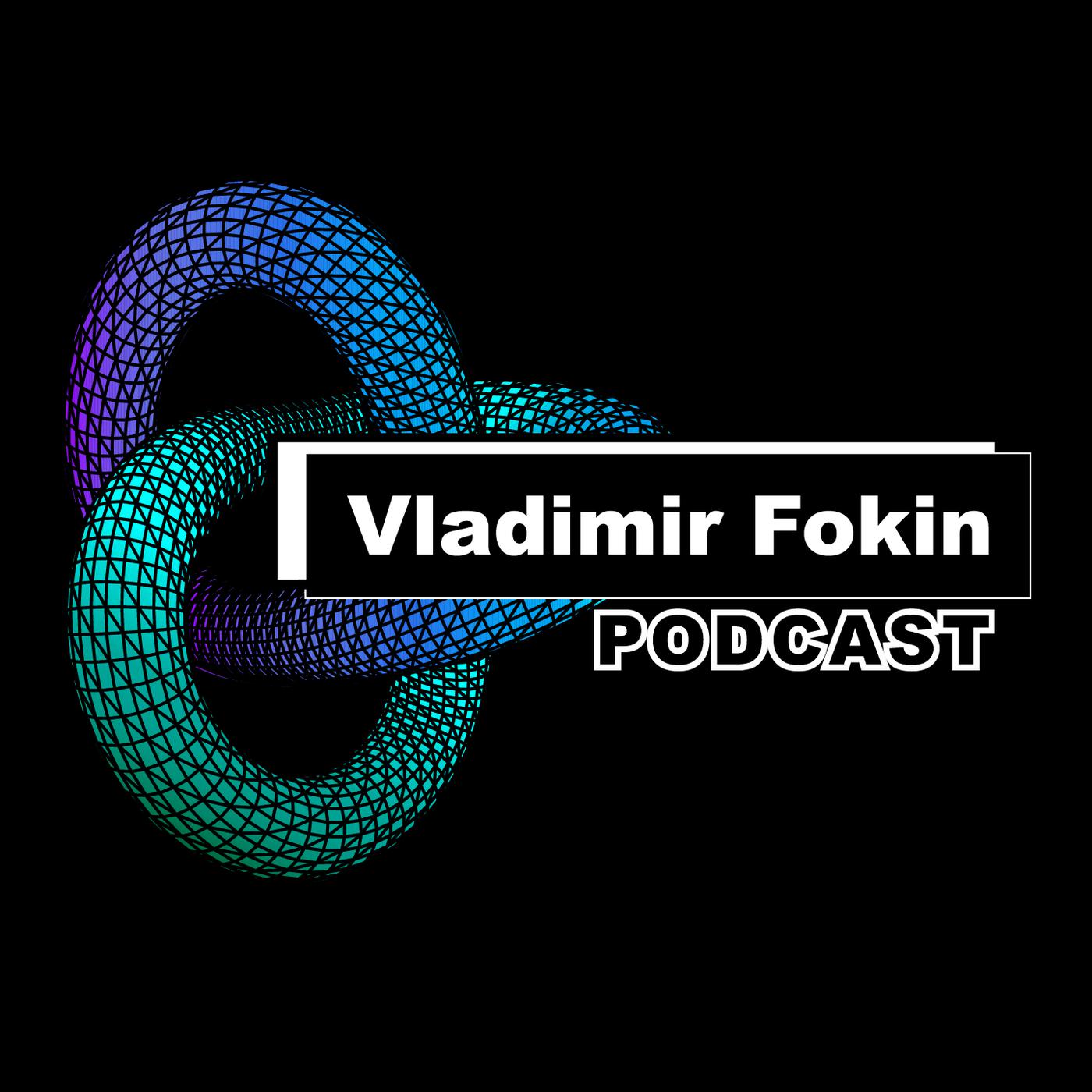 Vladimir Fokin Podcast - Vladimir Fokin | Listen Notes