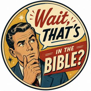 Wait, That's In The Bible?