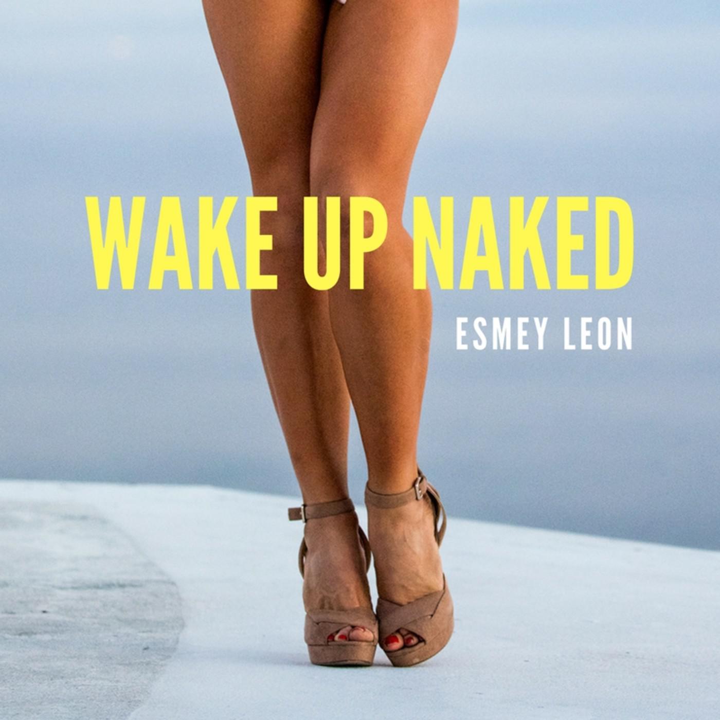 Wake Up Naked (pódcast) - Esmey Leon | Listen Notes