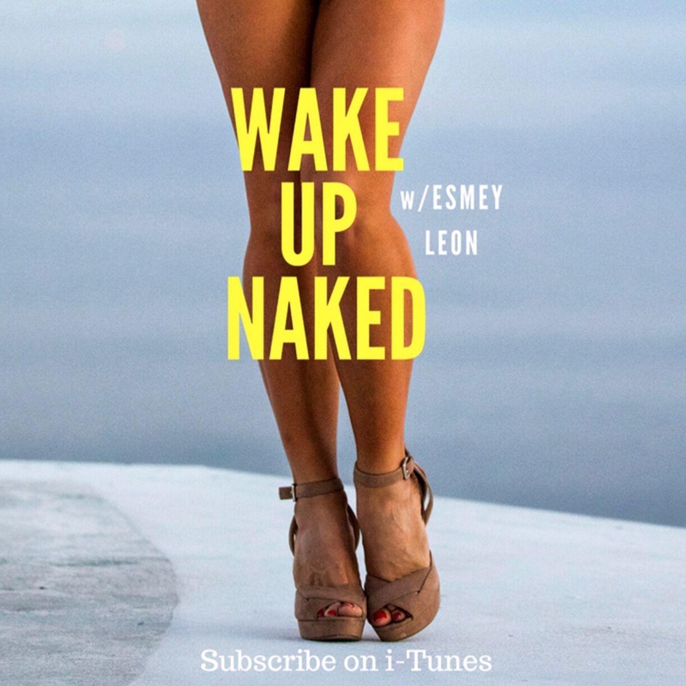 Wake Up Naked (pódcast) - Esmey Leon | Listen Notes