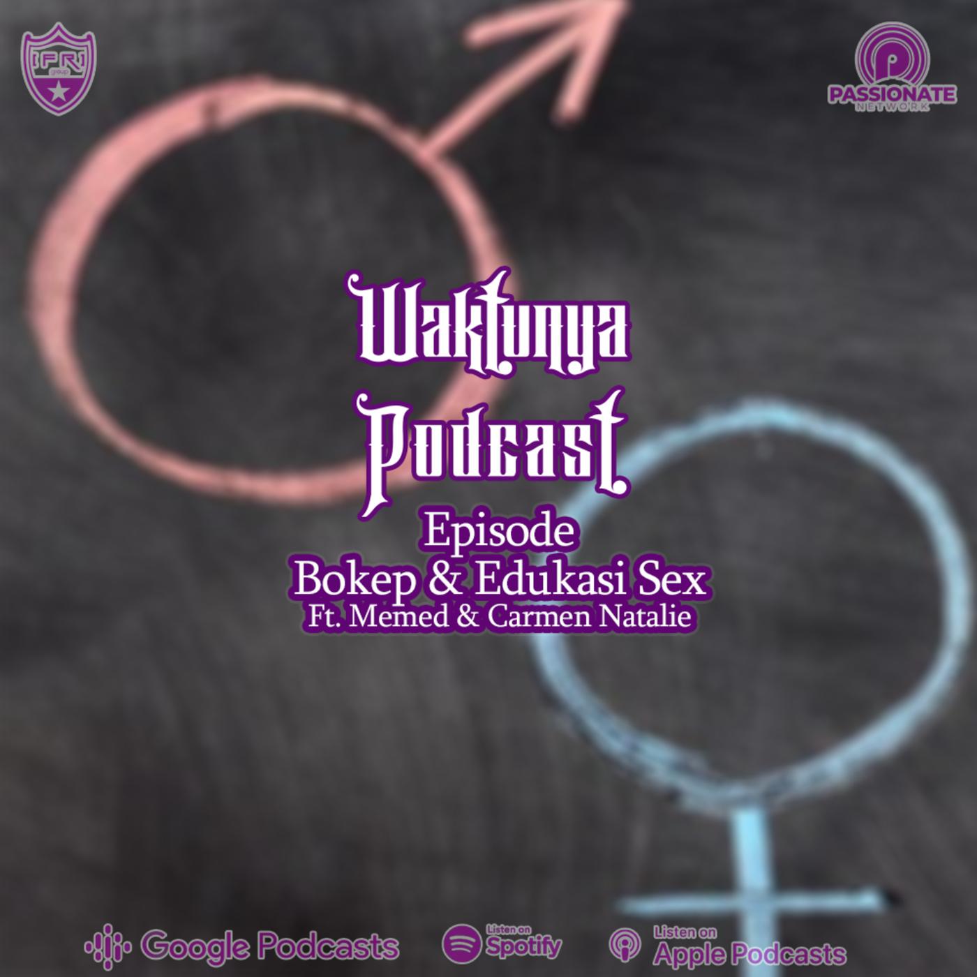 S3E12. Bokep dan Edukasi Sex (Ft Memedh & Carmen Natalie) | Listen Notes