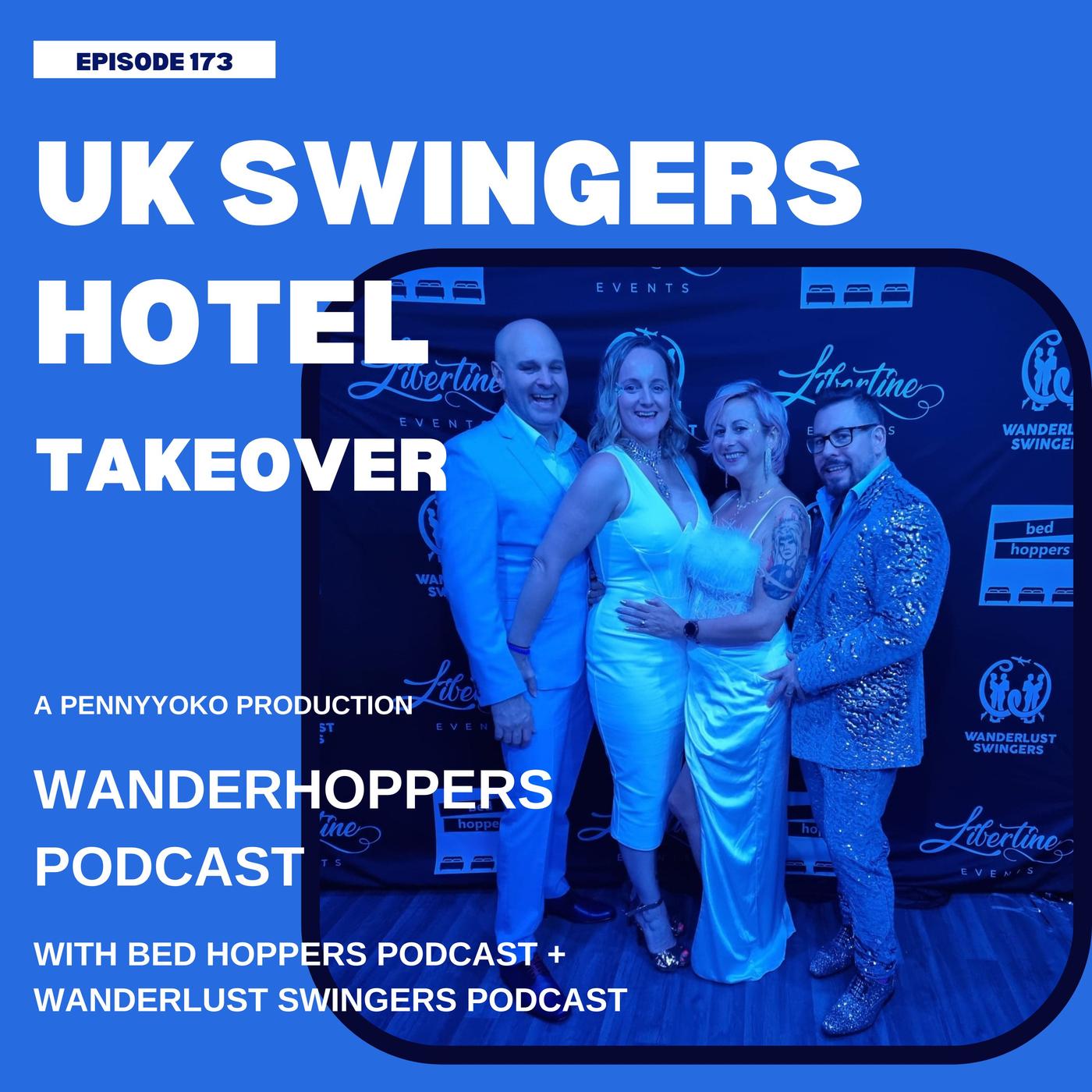 UK Swingers Hotel Takeover - Wanderlust Swingers - Hotwife Swinger Podcast  | Listen Notes