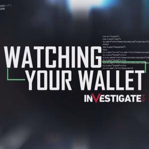 Watching Your Wallet by Investigate TV