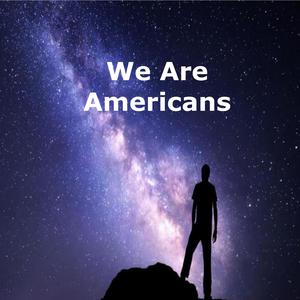 We Are Americans
