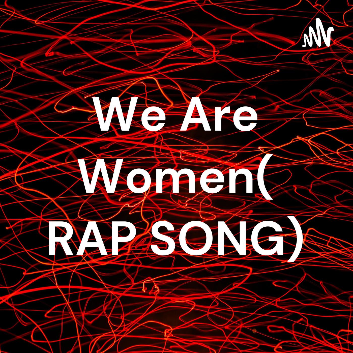 We Are Women( RAP SONG)