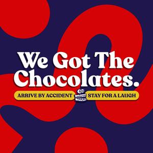 We Got The Chocolates