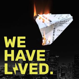 We Have Lived.