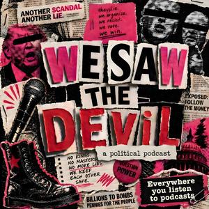 We Saw the Devil: Unfiltered Political Analysis
