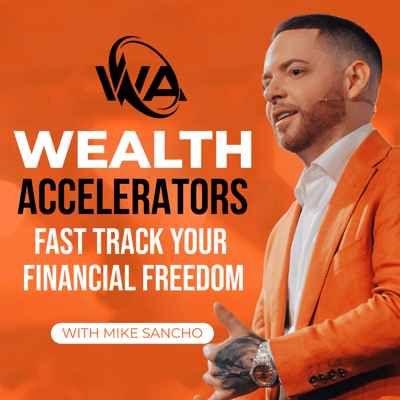 Wealth Accelerators (podcast) - Mike Sancho | Listen Notes