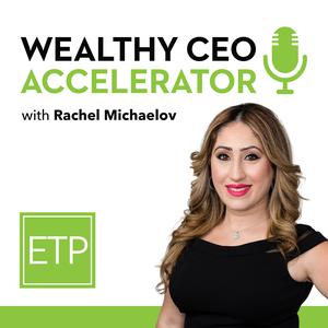 Wealthy CEO Accelerator Podcast