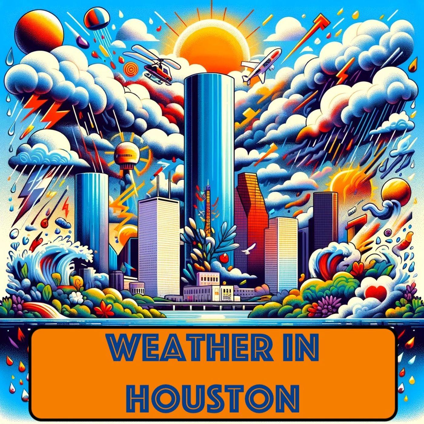 07042024 Today's Weather in Houston Weather In Houston Texas