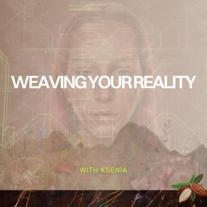 Weaving Your Reality