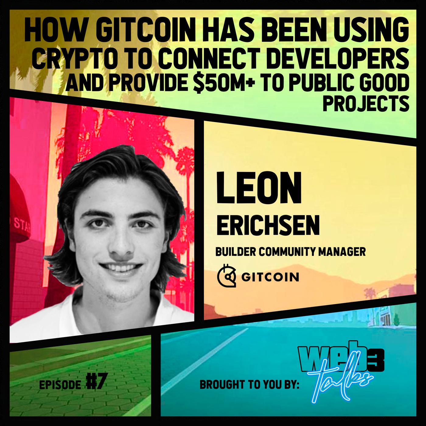 7: Leon Erichsen, Builder Community Manager @ Gitcoin | How Gitcoin has  been using crypto to connect developers and provide $50M+ to public good  projects | Listen Notes