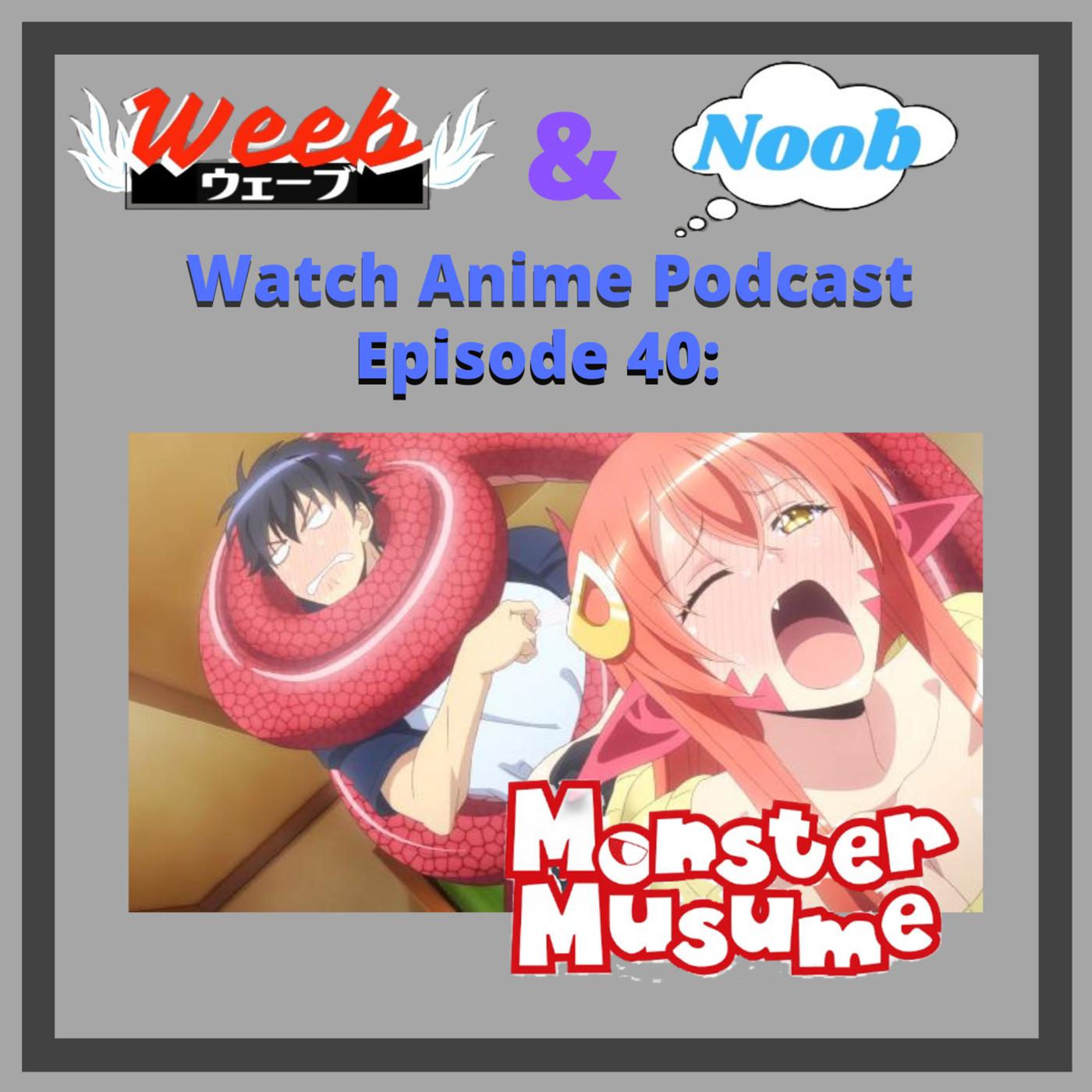 Episode 40: Monster Musume: Everyday Life with Monster Girls | Listen Notes