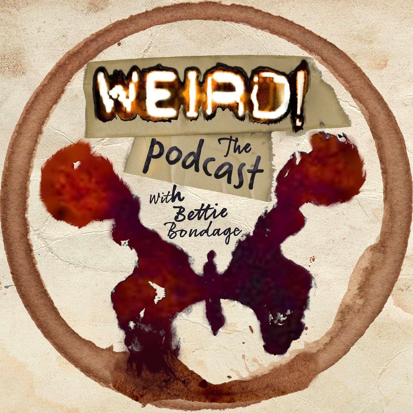 Weird! (podcast) - Bettie Bee | Listen Notes