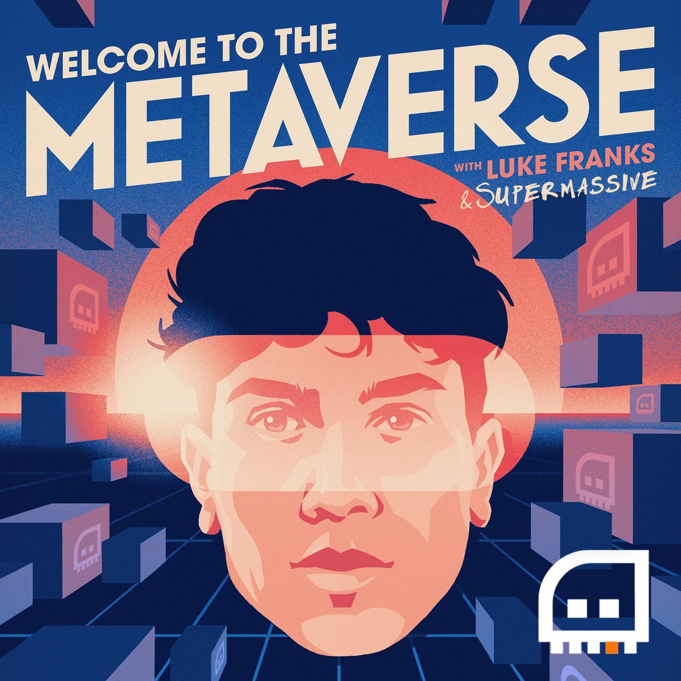Welcome to the Metaverse (podcast) - Luke Franks | Listen Notes
