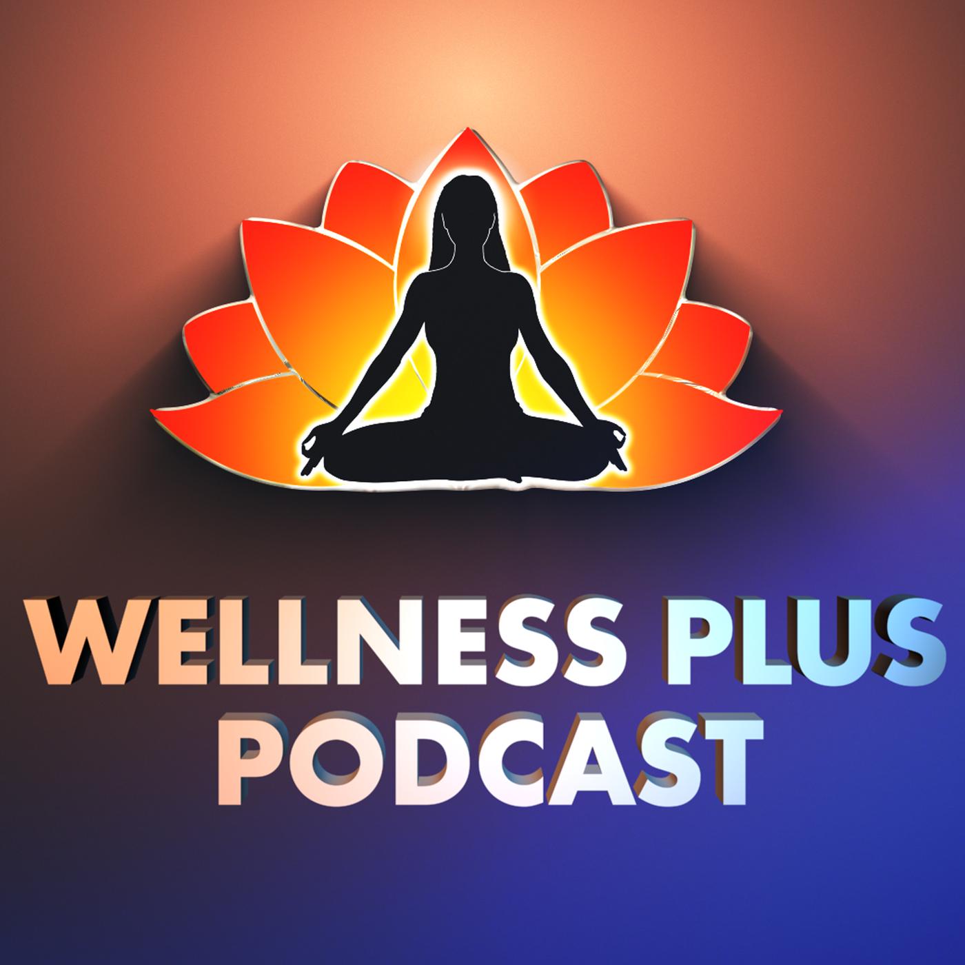 Wellness Plus Podcast - PsycheTruth | Listen Notes