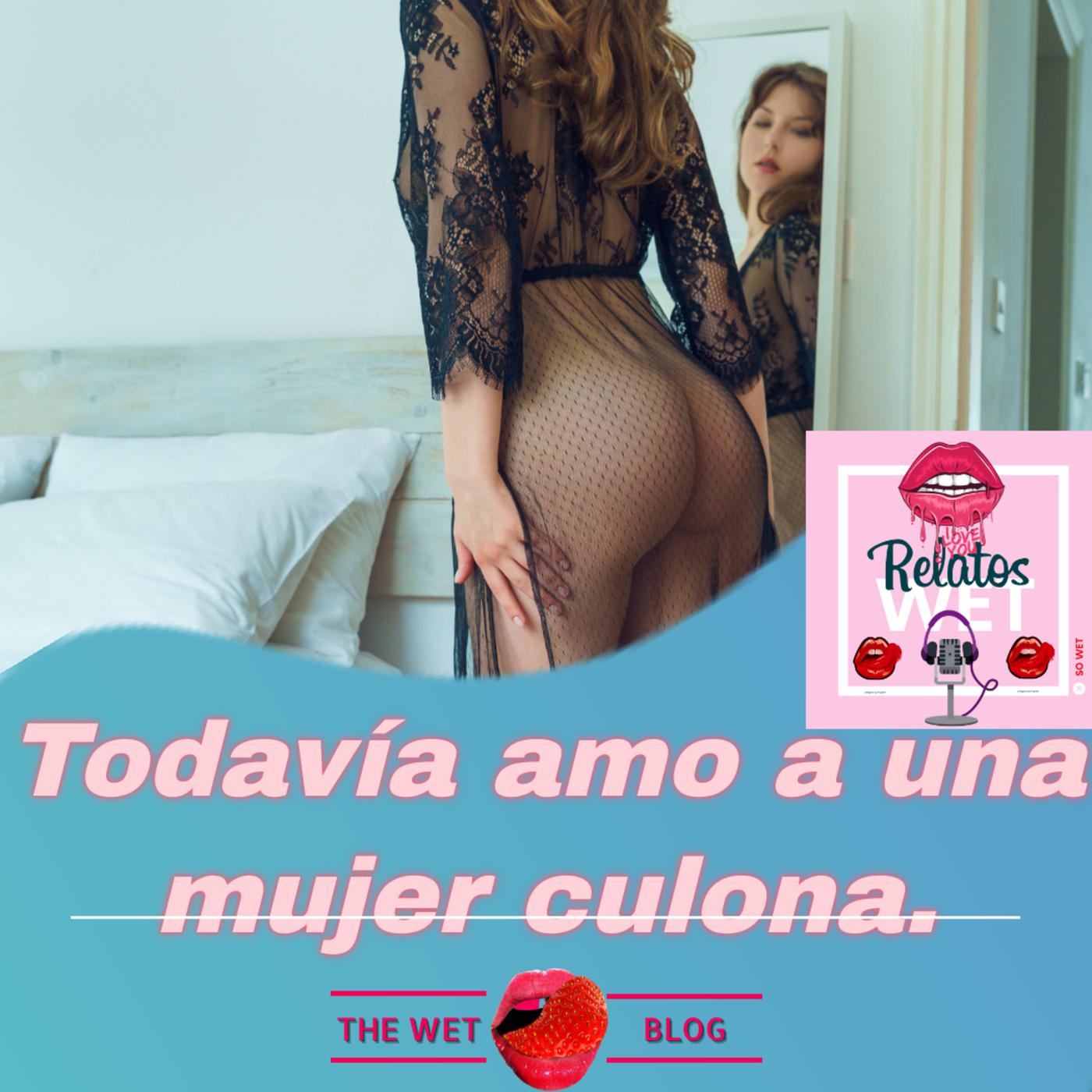 Todavía amo a una mujer culona. - Wet Lust Podcast | Listen Notes