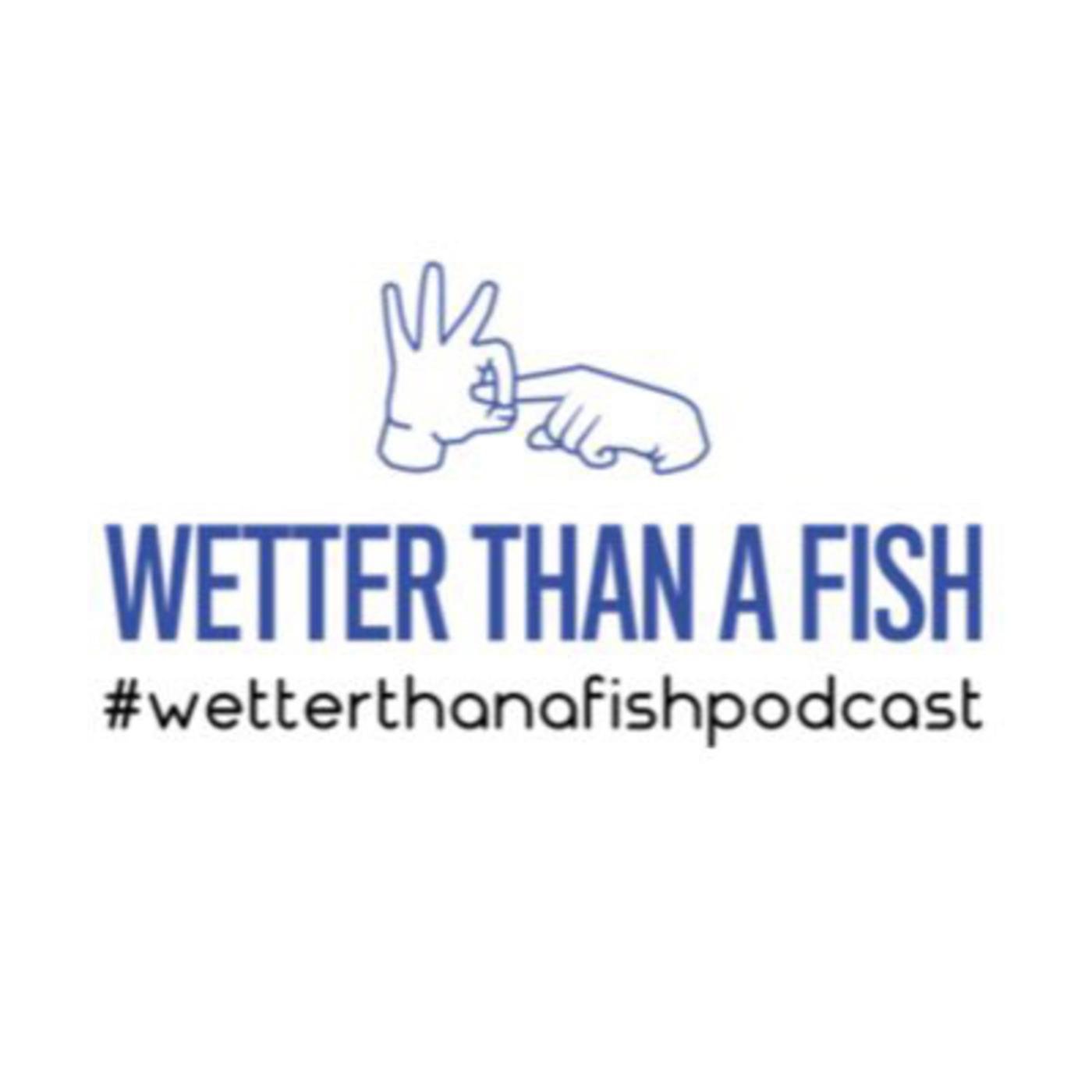 Wetter Than A Fish (podcast) - Sasha & Leah | Listen Notes