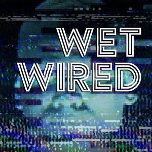Wetwired