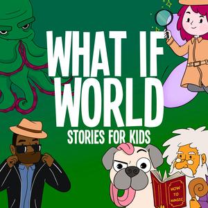 What If World - Stories for Kids