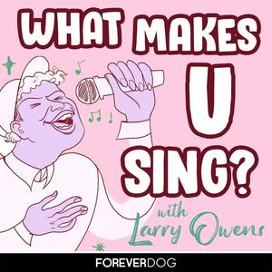 What Makes U Sing? with Larry Owens