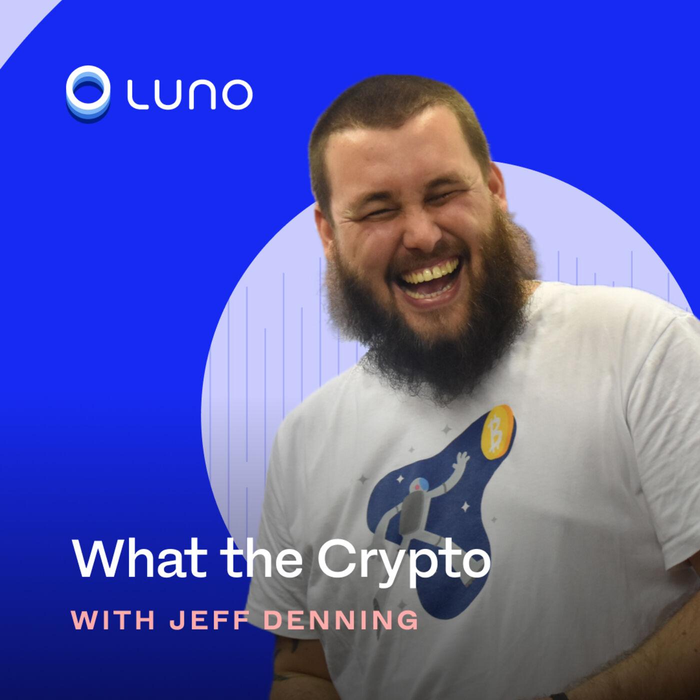 What the Crypto - A Podcast By Luno - Dj @ Large | Listen Notes