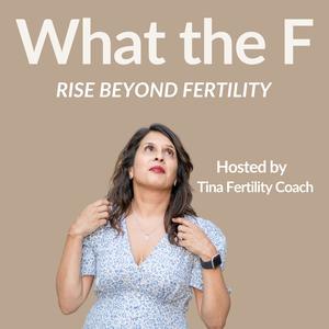 What the F — Rise Beyond Fertility