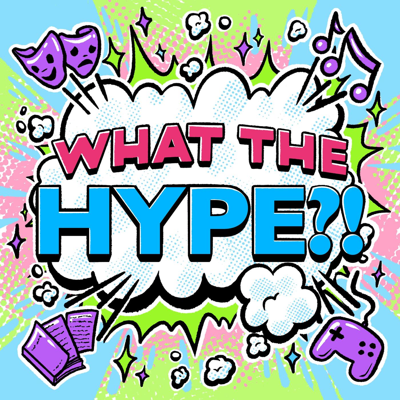 What the Hype?! Pop Culture Podcasting