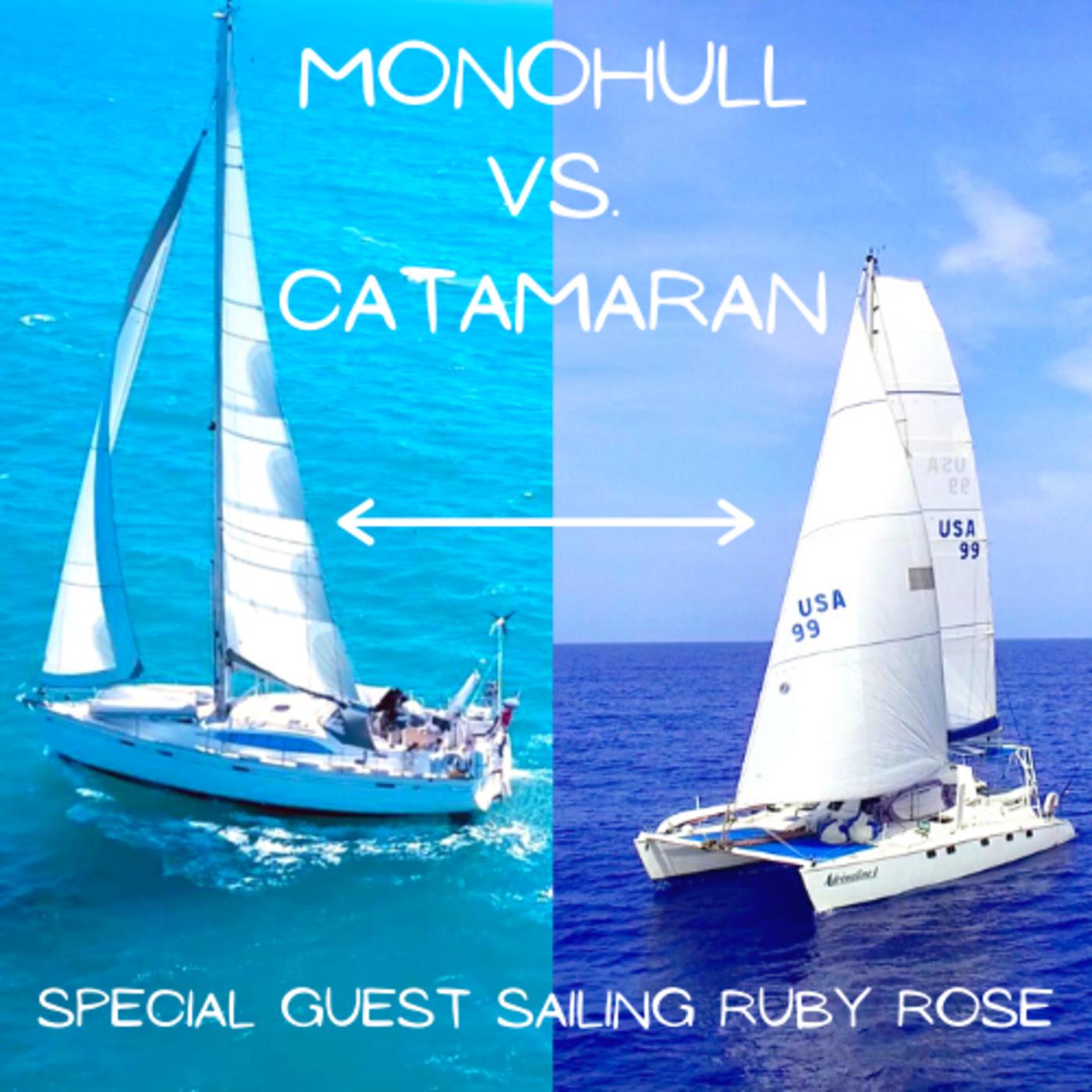 Monohull vs. Catamaran (Interview with Sailing Yacht Ruby Rose) | Listen  Notes