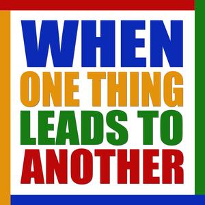 When One Thing Leads To Another