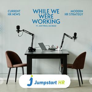 While We Were Working: Human Resources Advice and Workplace Tech Insights for The HR Practitioner Community