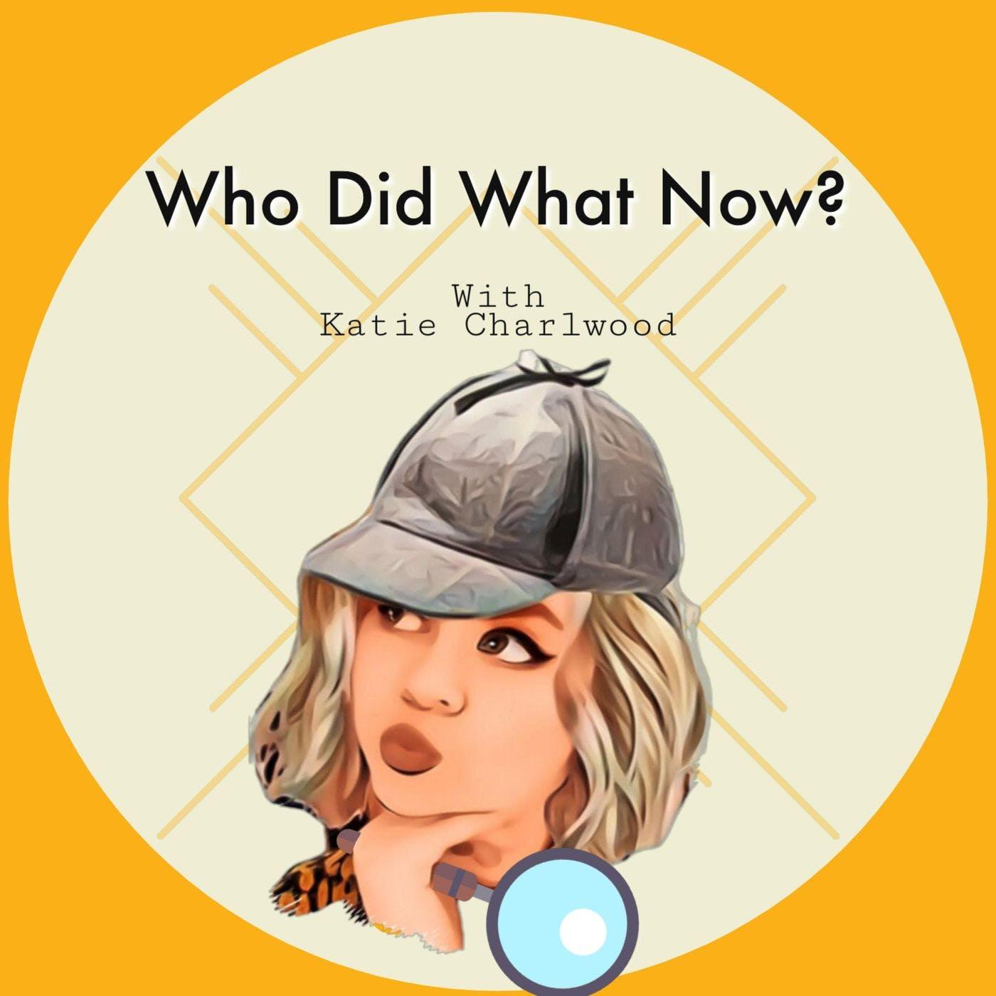 Who Did What Now (podcast) - Katie Charlwood | Listen Notes