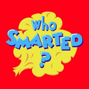 Who Smarted? - Educational Podcast for Kids