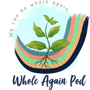 Whole Again Pod