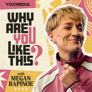Why Are You Like This? with Megan Rapinoe