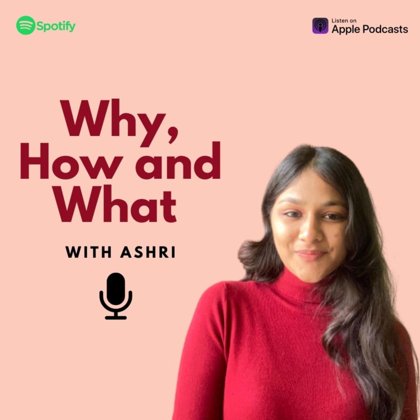Why how and what with ashri p dcast ashri khandelwal listen notes
