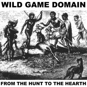Wild Game Domain: From the Hunt to the Hearth