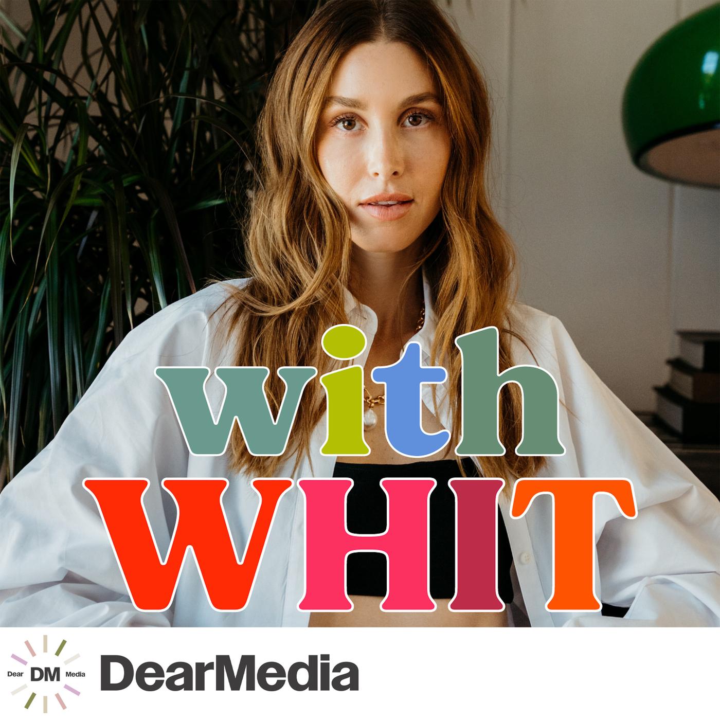 With Whit (podcast) - Dear Media, Whitney Port | Listen Notes