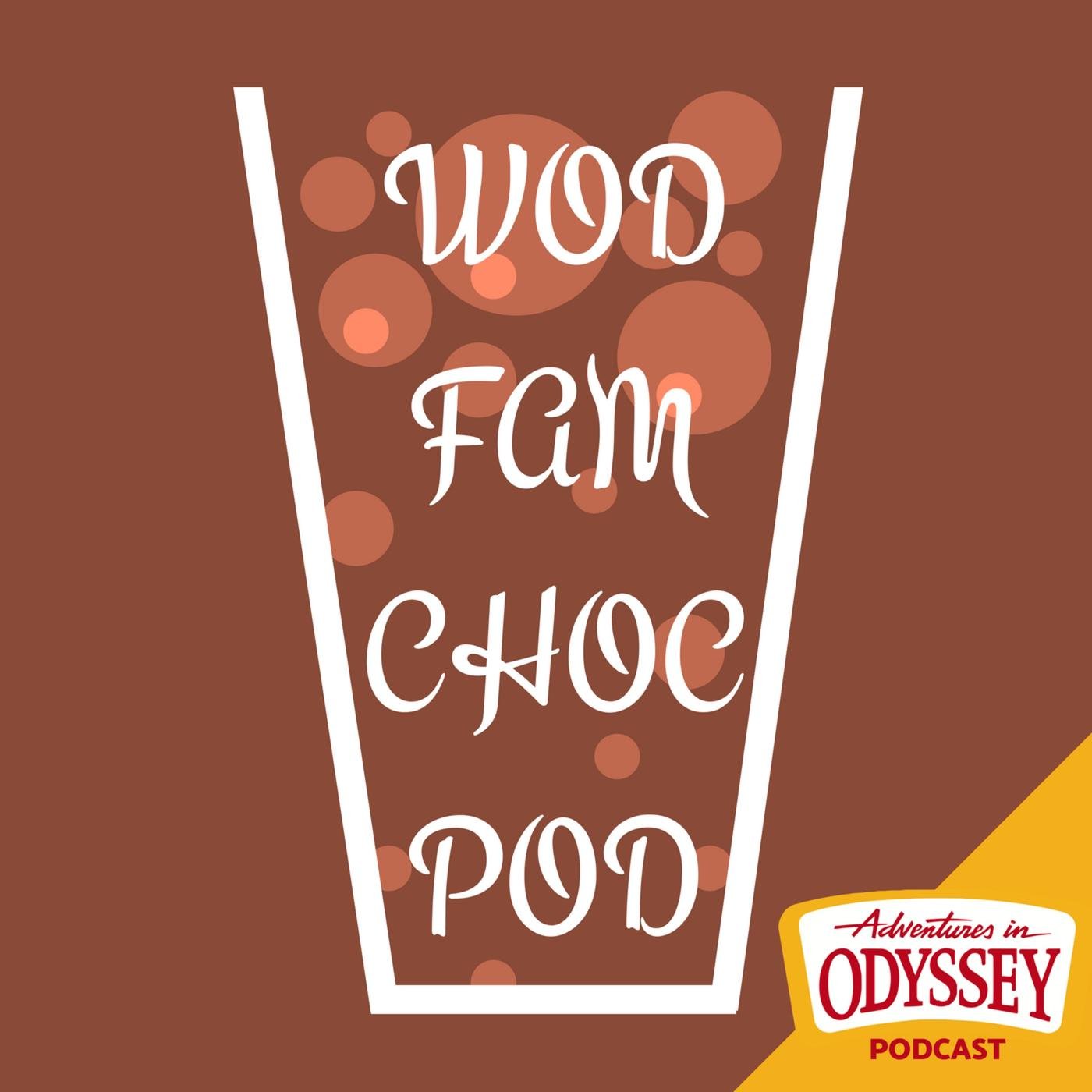 WODFAMCHOCPOD - An Adventures in Odyssey Podcast