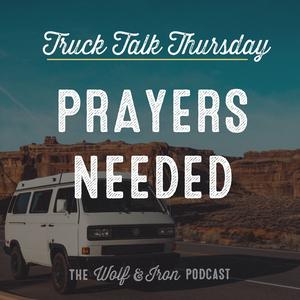 Prayers Needed // TRUCK TALK THURSDAY