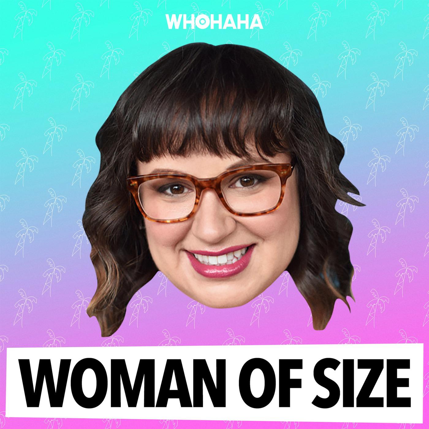 Woman of Size (podcast) - WhoHaha | Listen Notes