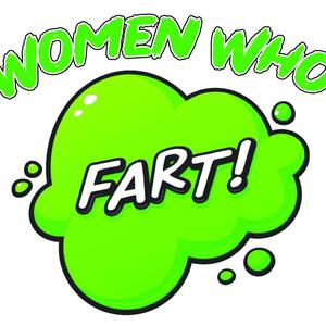 Women Who Fart