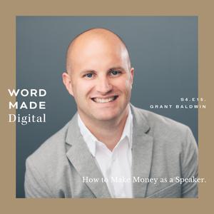 S04 E015: Grant Baldwin on how to Make Money as a Speaker