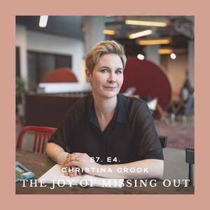 S07 E04: The Joy of Missing Out with Christina Crook